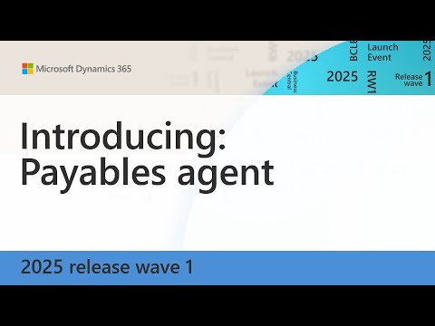 Watch AI Payables Agent in Microsoft Dynamics 365 Business Central
